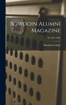 portada Bowdoin Alumni Magazine; 36 (1961-1962) (in English)