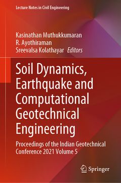 portada Soil Dynamics, Earthquake and Computational Geotechnical Engineering: Proceedings of the Indian Geotechnical Conference 2021 Volume 5 (en Inglés)