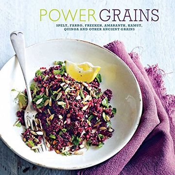 portada Power Grains: Spelt, Farro, Freekeh, Amaranth, Kamut, Quinoa and Other Ancient Grains (en Inglés)