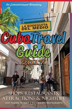 portada Cuba Travel Guide 2017: Shops, Restaurants, Attractions and Nightlife (in English)