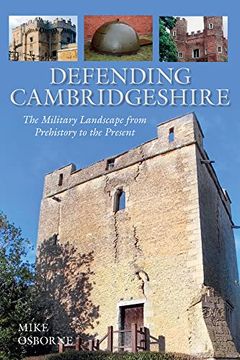 portada Defending Cambridgeshire: The Military Landscape From Prehistory to Present (en Inglés)
