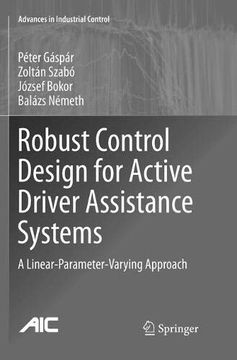 portada Robust Control Design for Active Driver Assistance Systems: A Linear-Parameter-Varying Approach (en Inglés)