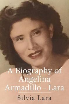 portada A Biography of Angelina Armadillo-Lara (en Inglés)