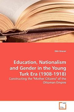 portada education, nationalism and gender in the young turk era (1908-1918) (en Inglés)