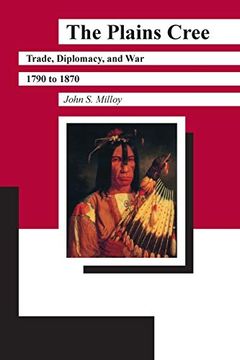portada The Plains Cree: Trade, Diplomacy, and War, 1780 to 1870: 4 (Manitoba Studies in Native History) (en Inglés)