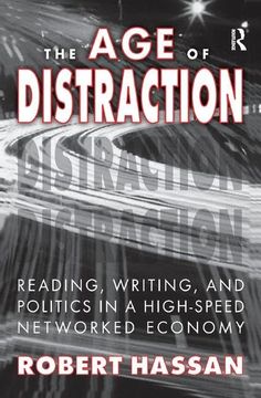 portada The Age of Distraction: Reading, Writing, and Politics in a High-Speed Networked Economy (en Inglés)