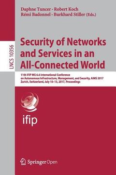 portada Security of Networks and Services in an All-Connected World: 11Th Ifip wg 6. 6 International Conference on Autonomous Infrastructure, Management, and. 10356 (Lecture Notes in Computer Science) (en Inglés)