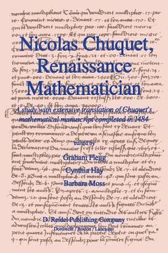 portada Nicolas Chuquet, Renaissance Mathematician: A Study with Extensive Translation of Chuquet's Mathematical Manuscript Completed in 1484
