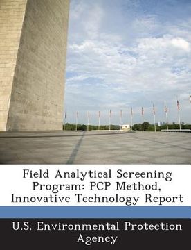 portada Field Analytical Screening Program: PCP Method, Innovative Technology Report (en Inglés)