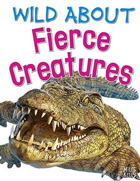 portada Wild About Fierce Creatures (in English)