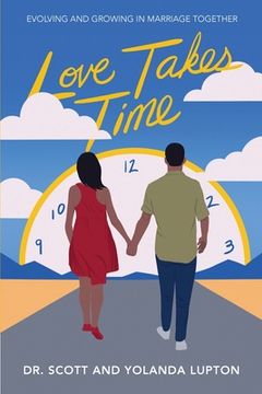 portada Love Takes Time: Evolving and growing in marriage together (en Inglés)