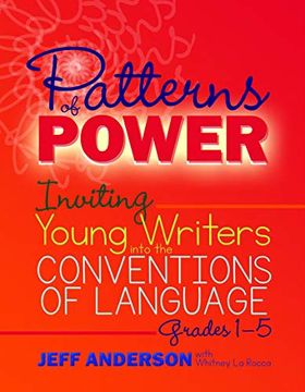 portada Patterns of Power: Inviting Young Writers Into the Conventions of Language, Grades 1-5 (en Inglés)