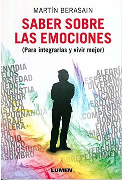 portada Saber Sobre las Emociones: Para Integrarlas y Vivir Mejor (in Spanish)