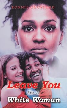 portada Leave You for a White Woman (en Inglés)