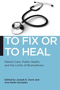 portada To fix or to Heal: Patient Care, Public Health, and the Limits of Biomedicine (Biopolitics) (in English)