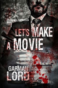 portada Let's Make A Movie: Book 7 of the Commando Chronicles (en Inglés)