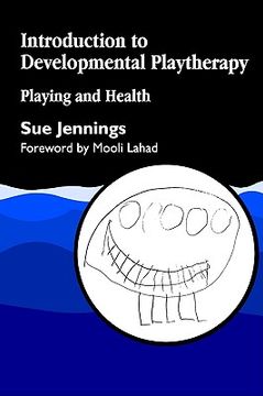 portada introduction to developmental playtherapy: playing and health (en Inglés)