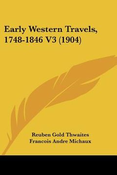 portada early western travels, 1748-1846 v3 (1904) (in English)
