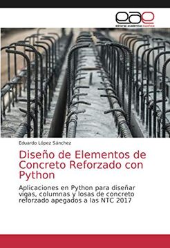 portada Diseño de Elementos de Concreto Reforzado con Python: Aplicaciones en Python Para Diseñar Vigas, Columnas y Losas de Concreto Reforzado Apegados a las ntc 2017 (in Spanish)