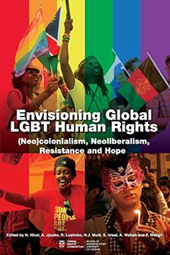 portada Envisioning Global Lgbt Human Rights: (Neo)Colonialism, Neoliberalism, Resistance and Hope (in English)