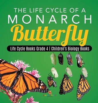 portada The Life Cycle of a Monarch Butterfly Life Cycle Books Grade 4 Children's Biology Books (en Inglés)