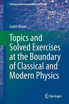 portada Topics and Solved Exercises at the Boundary of Classical and Modern Physics (en Inglés)