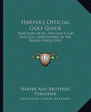 portada harper's official golf guide: directory of all the golf clubs and golf associations in the united states (1901) (en Inglés)