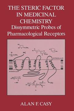 portada The Steric Factor in Medicinal Chemistry: Dissymmetric Probes of Pharmacological Receptors (en Inglés)