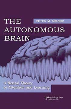 portada The Autonomous Brain: A Neural Theory of Attention and Learning