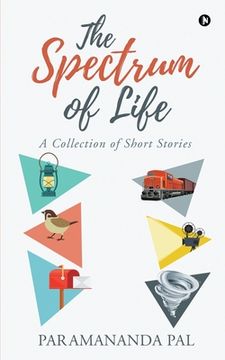 portada The Spectrum of Life: A Collection of Short Stories (in English)