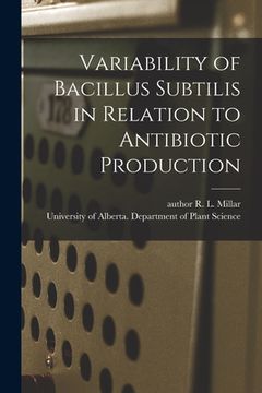 portada Variability of Bacillus Subtilis in Relation to Antibiotic Production (en Inglés)