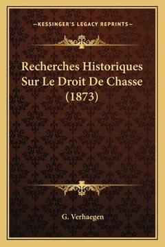 portada Recherches Historiques Sur Le Droit De Chasse (1873) (in French)