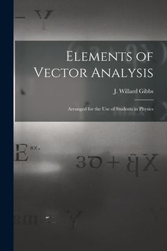 portada Elements of Vector Analysis: Arranged for the Use of Students in Physics (en Inglés)