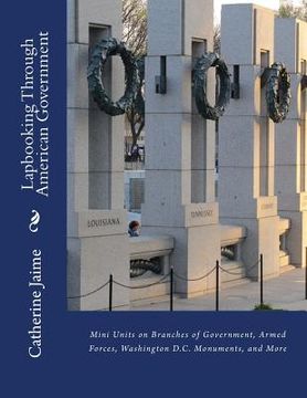 portada Lapbooking Through American Government: Mini Units on Branches of Government, Armed Forces, Washington D.C. Monuments, and More (in English)