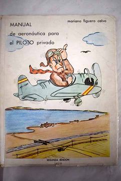 Libro Manual de Aeronautica para el piloto privado De Figuero