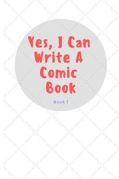 portada Yes, I Can Write a Comic Book: Book 1 (en Inglés)