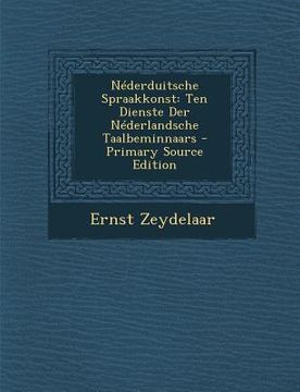 portada Nederduitsche Spraakkonst: Ten Dienste Der Nederlandsche Taalbeminnaars - Primary Source Edition