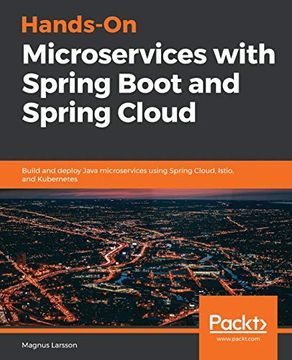 portada Hands-On Microservices With Spring Boot and Spring Cloud: Build and Deploy Java Microservices Using Spring Cloud, Istio, and Kubernetes
