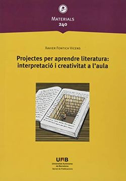 portada Projectes per Aprendre Literatura: Interpretació i Creativitat a L'Aula: 240 (Materials) (in Catalá)