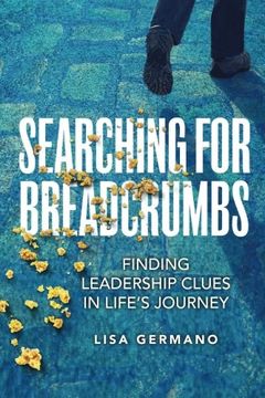 portada Searching For Breadcrumbs: Finding Leadership Clues in Life's Journey