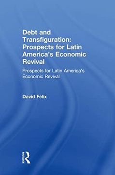 portada Debt and Transfiguration: Prospects for Latin America's Economic Revival