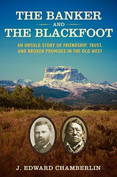 portada The Banker and the Blackfoot: An Untold Story of Friendship, Trust, and Broken Promises in the old West (en Inglés)
