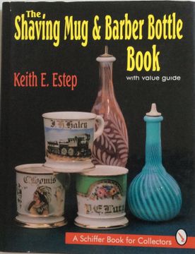 portada The Shaving mug and Barber Bottle Book de Keith e. Estep(Schiffer Pub) (en Inglés)