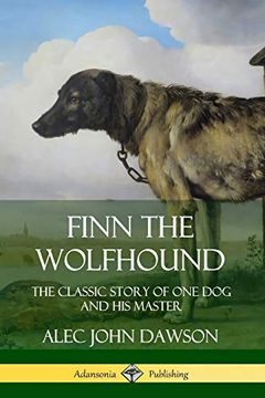 portada Finn the Wolfhound: The Classic Story of one dog and his Master (en Inglés)