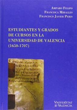 portada Estudiantes y Grados de Cursos en la Universidad de Valencia (1650-1707) (Cinc Segles) (in Spanish)