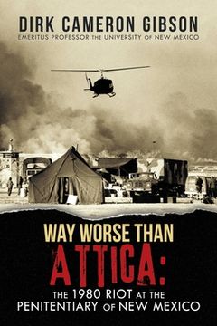 portada Way Worse Than Attica: the 1980 Riot at the Penitentiary of New Mexico (en Inglés)