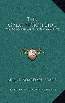 portada the great north side: or borough of the bronx (1897) (en Inglés)