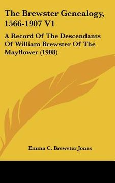 portada the brewster genealogy, 1566-1907 v1: a record of the descendants of william brewster of the mayflower (1908)