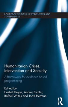portada Humanitarian Crises, Intervention and Security: A Framework for Evidence-Based Programming (Routledge Studies in Intervention and Statebuilding) (en Inglés)