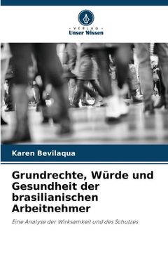 portada Grundrechte, Würde und Gesundheit der brasilianischen Arbeitnehmer (en Alemán)